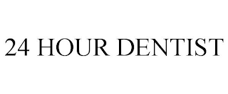 24 HOUR DENTIST