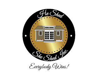 HE SHED, SHE SHED, INC. EVERYBODY WINS!