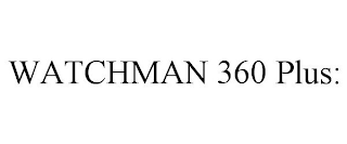 WATCHMAN 360 PLUS: