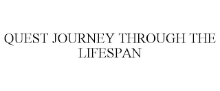 QUEST JOURNEY THROUGH THE LIFESPAN