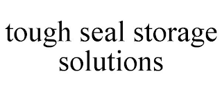 TOUGH SEAL STORAGE SOLUTIONS