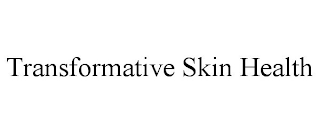 TRANSFORMATIVE SKIN HEALTH