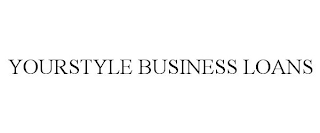 YOURSTYLE BUSINESS LOANS