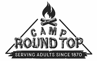 CAMP ROUND TOP SERVING ADULTS SINCE 1870