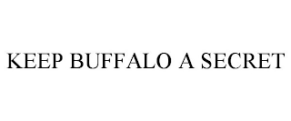 KEEP BUFFALO A SECRET