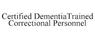 CERTIFIED DEMENTIATRAINED CORRECTIONAL PERSONNEL