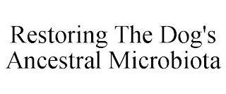 RESTORING THE DOG'S ANCESTRAL MICROBIOTA