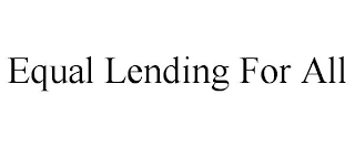 EQUAL LENDING FOR ALL