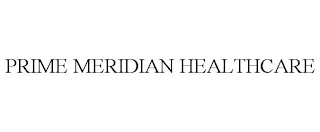 PRIME MERIDIAN HEALTHCARE