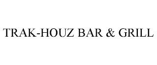 TRAK-HOUZ BAR & GRILL