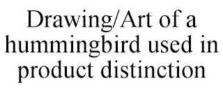 DRAWING/ART OF A HUMMINGBIRD USED IN PRODUCT DISTINCTION