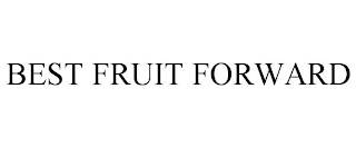 BEST FRUIT FORWARD