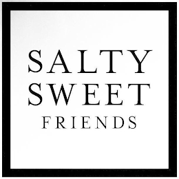 SALTY SWEET FRIENDS