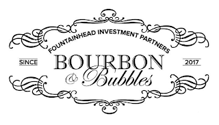 FOUNTAINHEAD INVESTMENT PARTNERS BOURBON & BUBBLES SINCE 2017