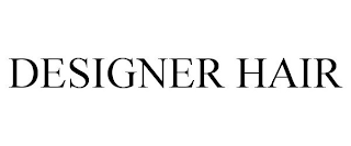 DESIGNER HAIR