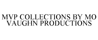 MVP COLLECTIONS BY MO VAUGHN PRODUCTIONS