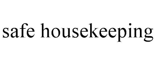 SAFE HOUSEKEEPING