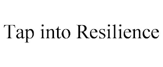 TAP INTO RESILIENCE