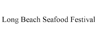 LONG BEACH SEAFOOD FESTIVAL