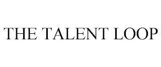 THE TALENT LOOP