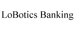 LOBOTICS BANKING