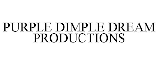 PURPLE DIMPLE DREAM PRODUCTIONS