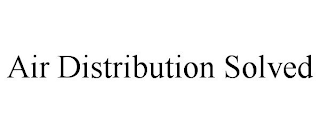 AIR DISTRIBUTION SOLVED