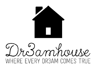 DR3AMHOUSE  WHERE EVERY DREAM COMES TRUE