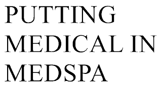 PUTTING MEDICAL IN MEDSPA