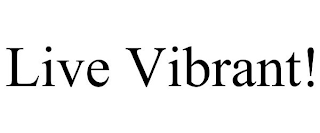 LIVE VIBRANT!