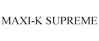 MAXI-K SUPREME