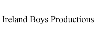 IRELAND BOYS PRODUCTIONS