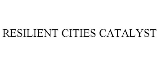 RESILIENT CITIES CATALYST