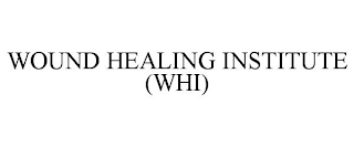 WOUND HEALING INSTITUTE (WHI)