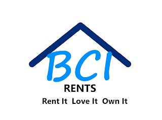 BCI RENTS RENT IT LOVE IT OWN IT