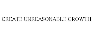 CREATE UNREASONABLE GROWTH