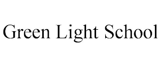 GREEN LIGHT SCHOOL