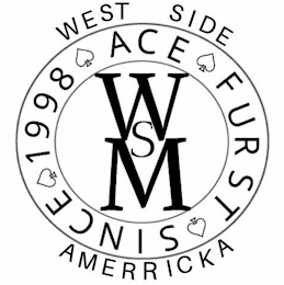 WSM WEST SIDE AMERRICKA SINCE 1998 ACE FURST