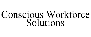 CONSCIOUS WORKFORCE SOLUTIONS