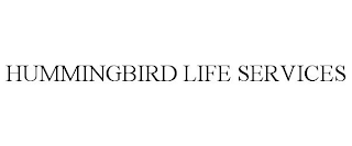 HUMMINGBIRD LIFE SERVICES