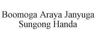 BOOMOGA ARAYA JANYUGA SUNGONG HANDA