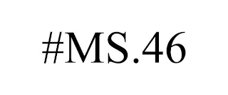 #MS.46