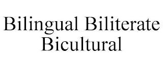 BILINGUAL BILITERATE BICULTURAL