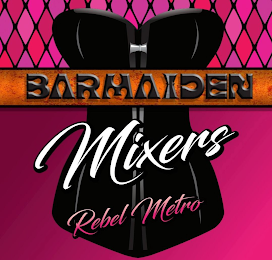 BARMAIDEN MIXERS REBEL METRO