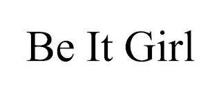 BE IT GIRL