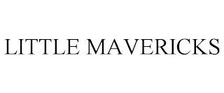 LITTLE MAVERICKS