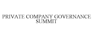 PRIVATE COMPANY GOVERNANCE SUMMIT