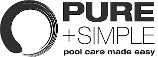 PURE + SIMPLE POOL CARE MADE EASY