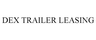 DEX TRAILER LEASING