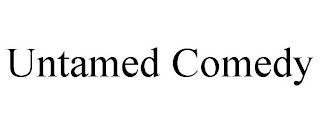 UNTAMED COMEDY
